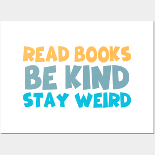 Read Books Be Kind Stay Weird Posters and Art